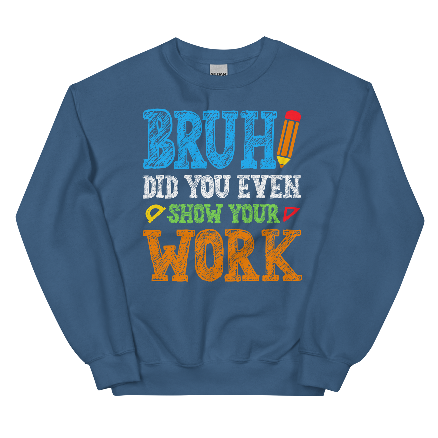 Bruh, Show Your Work Unisex Sweatshirt