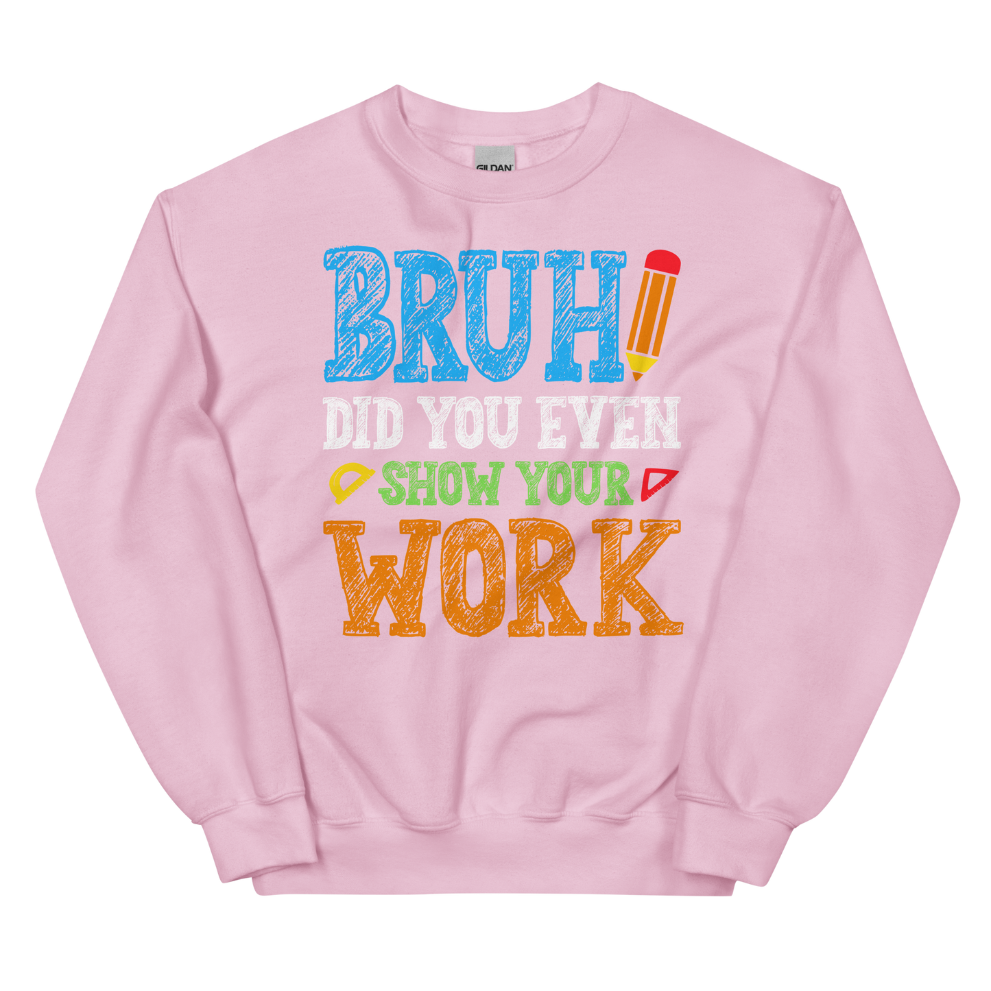 Bruh, Show Your Work Unisex Sweatshirt