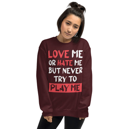 Love Me or Hate Me Sweatshirt