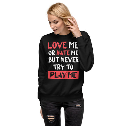 Love Me or Hate Me Sweatshirt