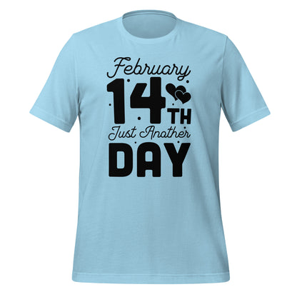 Feb 14th Another Day Unisex T-Shirt