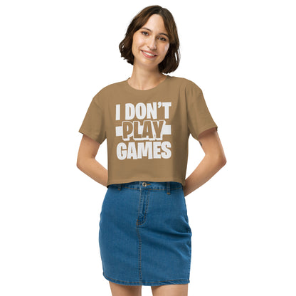 Don't Play Games Crop Top