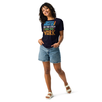Bruh, Show Your Work Womens T-Shirt